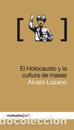 Libros de segunda mano: El holocausto y la cultura de masas. - Lozano Cutanda, &Aacute;lvaro.