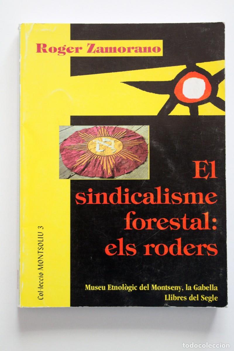 Libros de segunda mano: Roger Zamorano - El sindicalisme forestal: els roders - Museu Etnol&ograve;gic Montseny Llibres del Segle