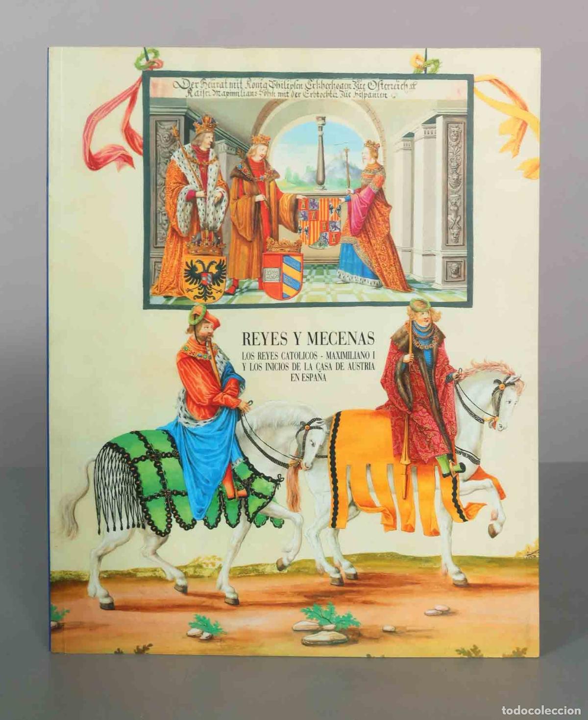 Libros de segunda mano: Reyes y Mecenas: Los Reyes Cat&oacute;licos, Maximiliano I y los inicios de la Casa de Austria en Espa&ntilde;a -