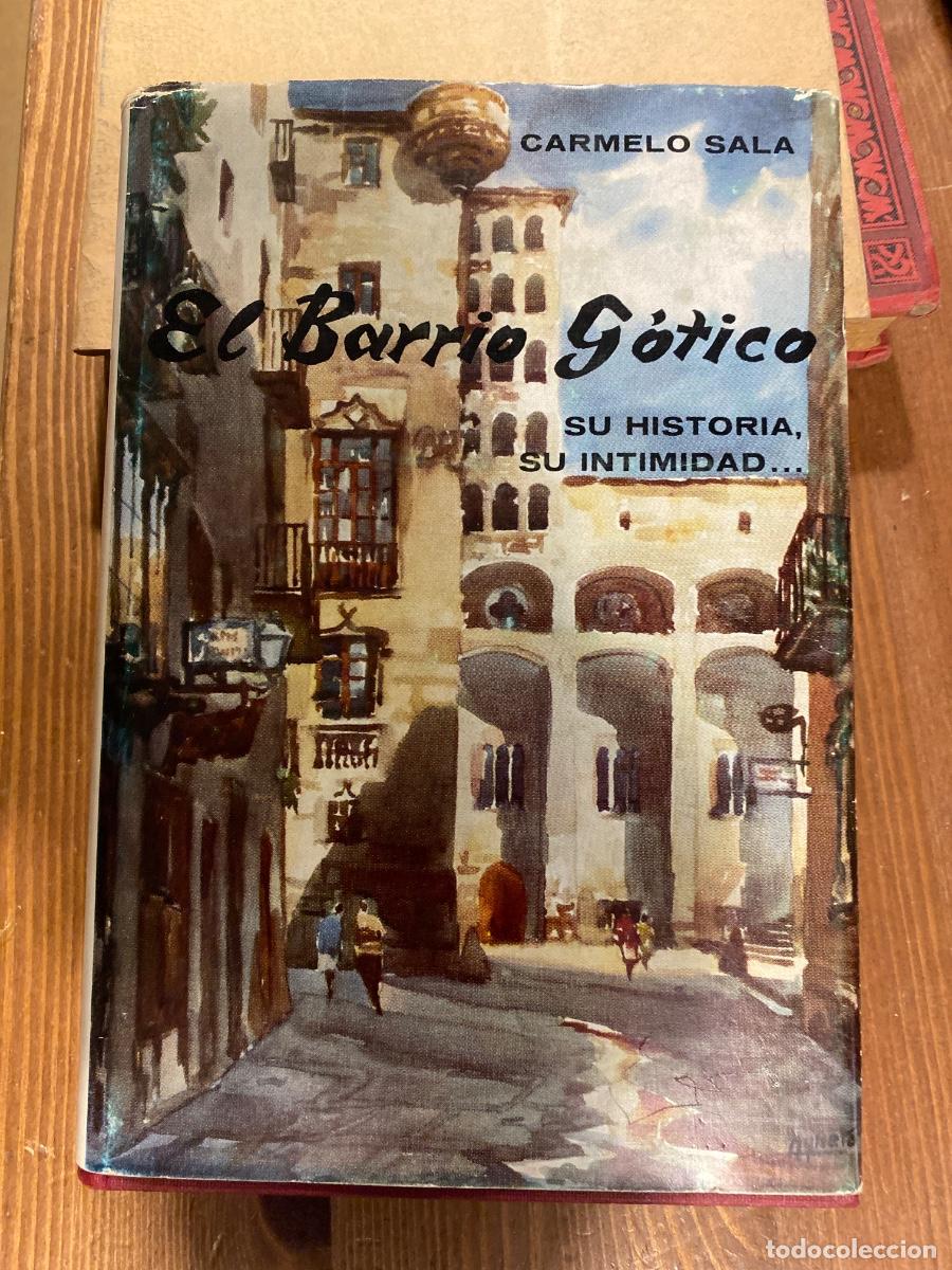 Libros de segunda mano: EL BARRIO G&Oacute;TICO SU HISTORIA SU INTIMIDAD CARMELO SALA ALONSO 1976. DEDICATORIA DEL AUTOR
