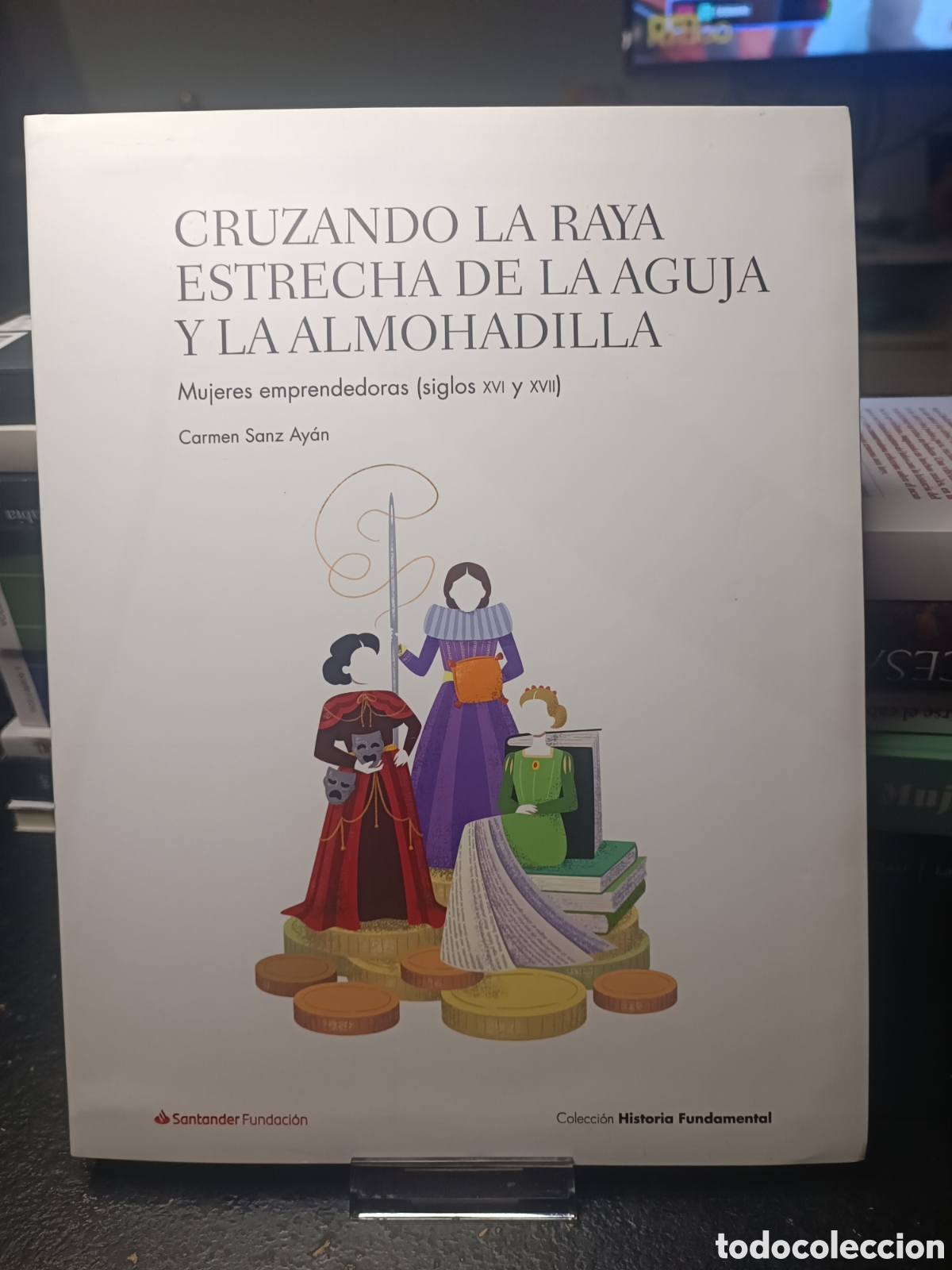 Libros de segunda mano: Cruzando la raya estrecha de la aguja y la almohadilla mujeres emprendedoras s. XVI XVII CARMEN SANZ