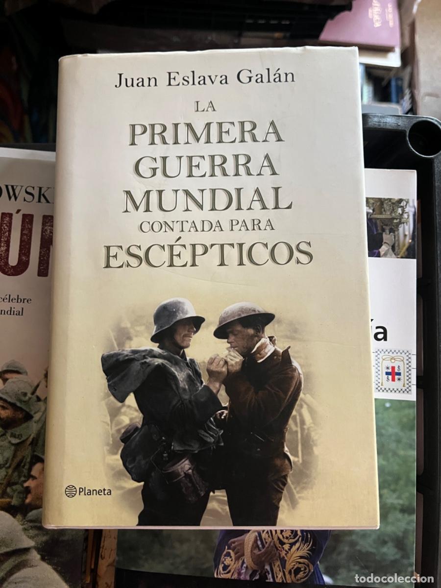 Gebrauchte B&uuml;cher: Juan Eslava Gal&aacute;n LA PRIMERA GUERRA MUNDIAL CONTADA PARA ESC&Eacute;PTICOS.