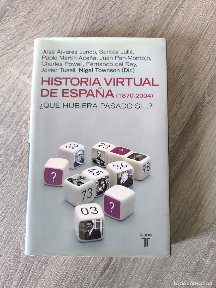 Libros de segunda mano: Historia Virtual de Espa&ntilde;a (1870-2004) - &iquest;Qu&eacute; hubiera pasado si...?