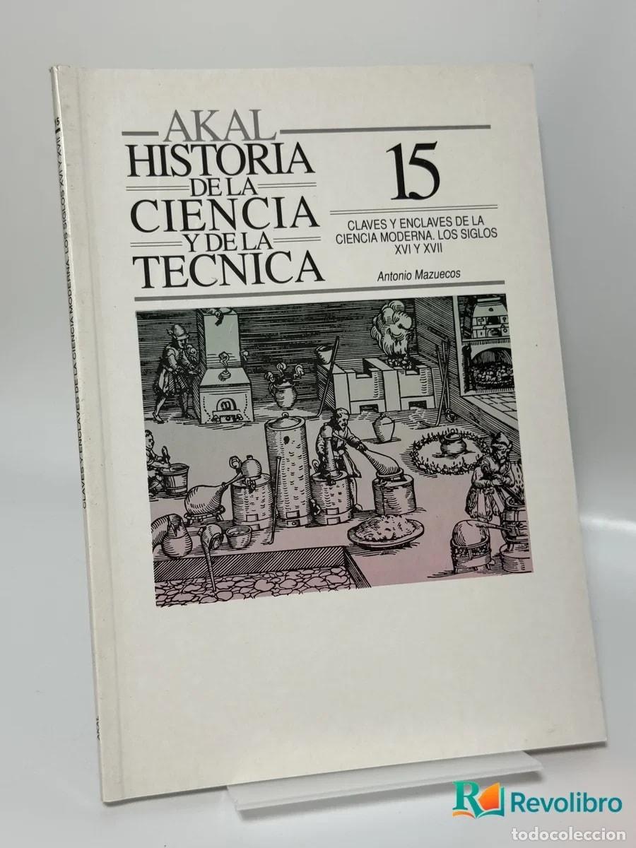 Libros de segunda mano: Historia de la Ciencia y de la T&eacute;cnica 15: Claves y enclaves de la ciencia moderna - Antonio
