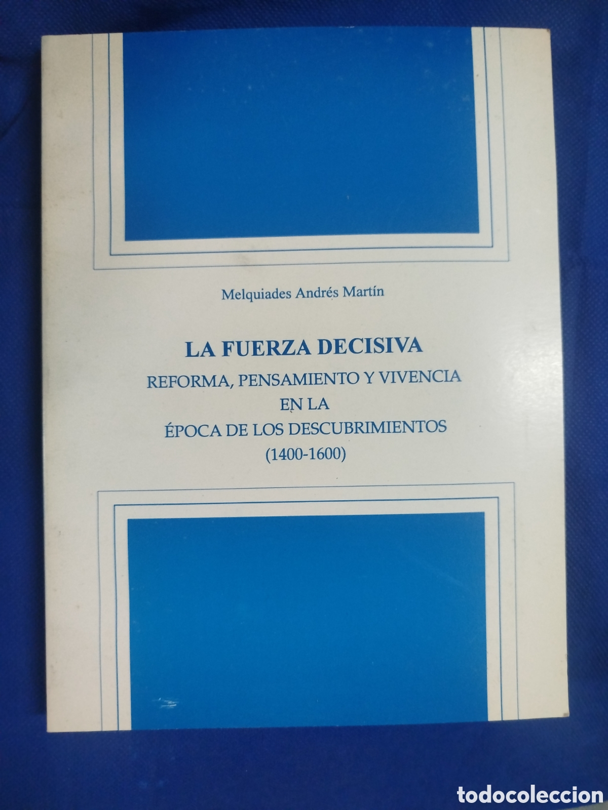 Libros de segunda mano: La fuerza decisiva. Reforma, pensamiento y vivencia en la &eacute;poca de los descubrimientos (1400-1600)