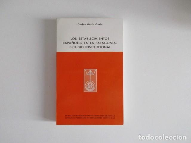 Libros de segunda mano: LOS ESTABLECIMIENTOS ESPA&Ntilde;OLES EN LA PATAGONIA : ESTUDIO INSTITUCIONAL - CARLOS MAR&Iacute;A GORLA - CSIC