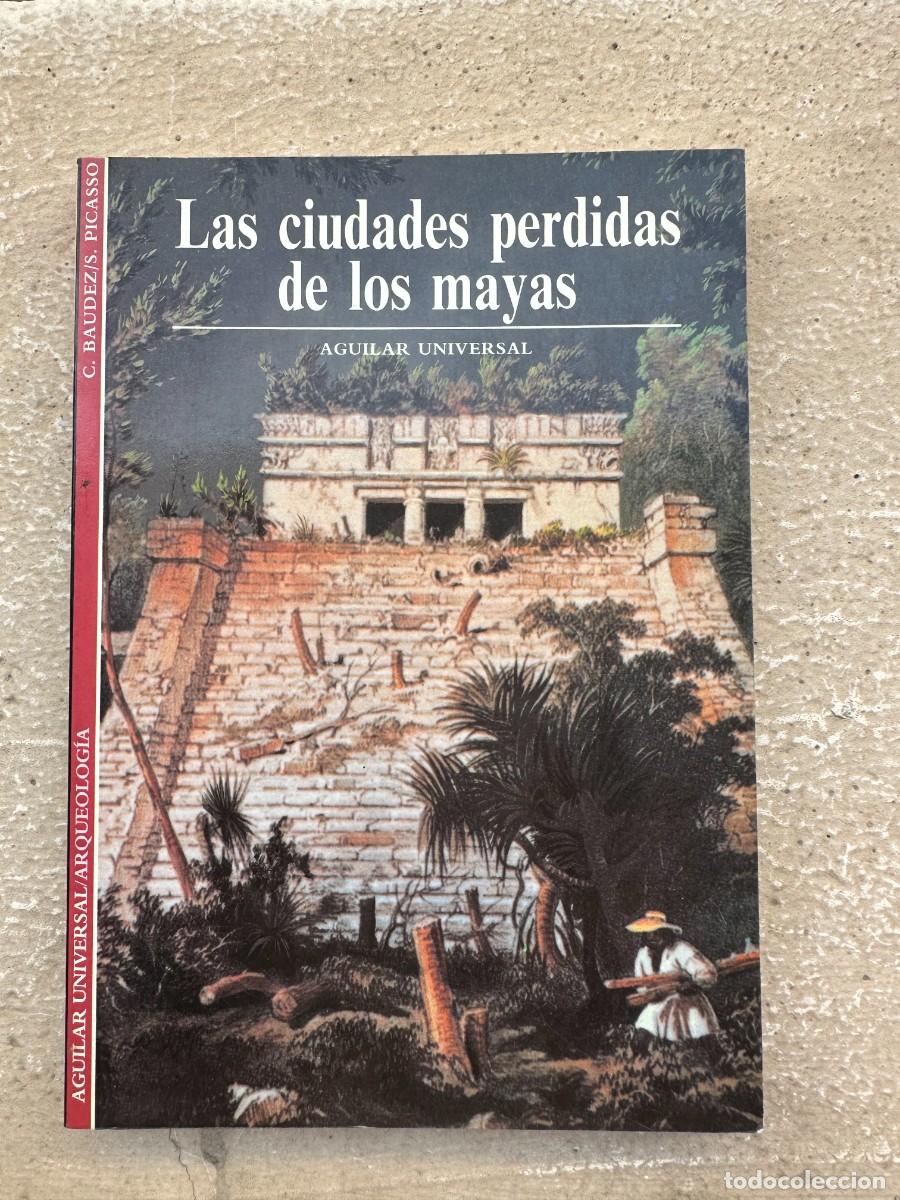 Libros de segunda mano: C. Baudez / S. Picasso - Las Ciudades Perdidas de los Mayas