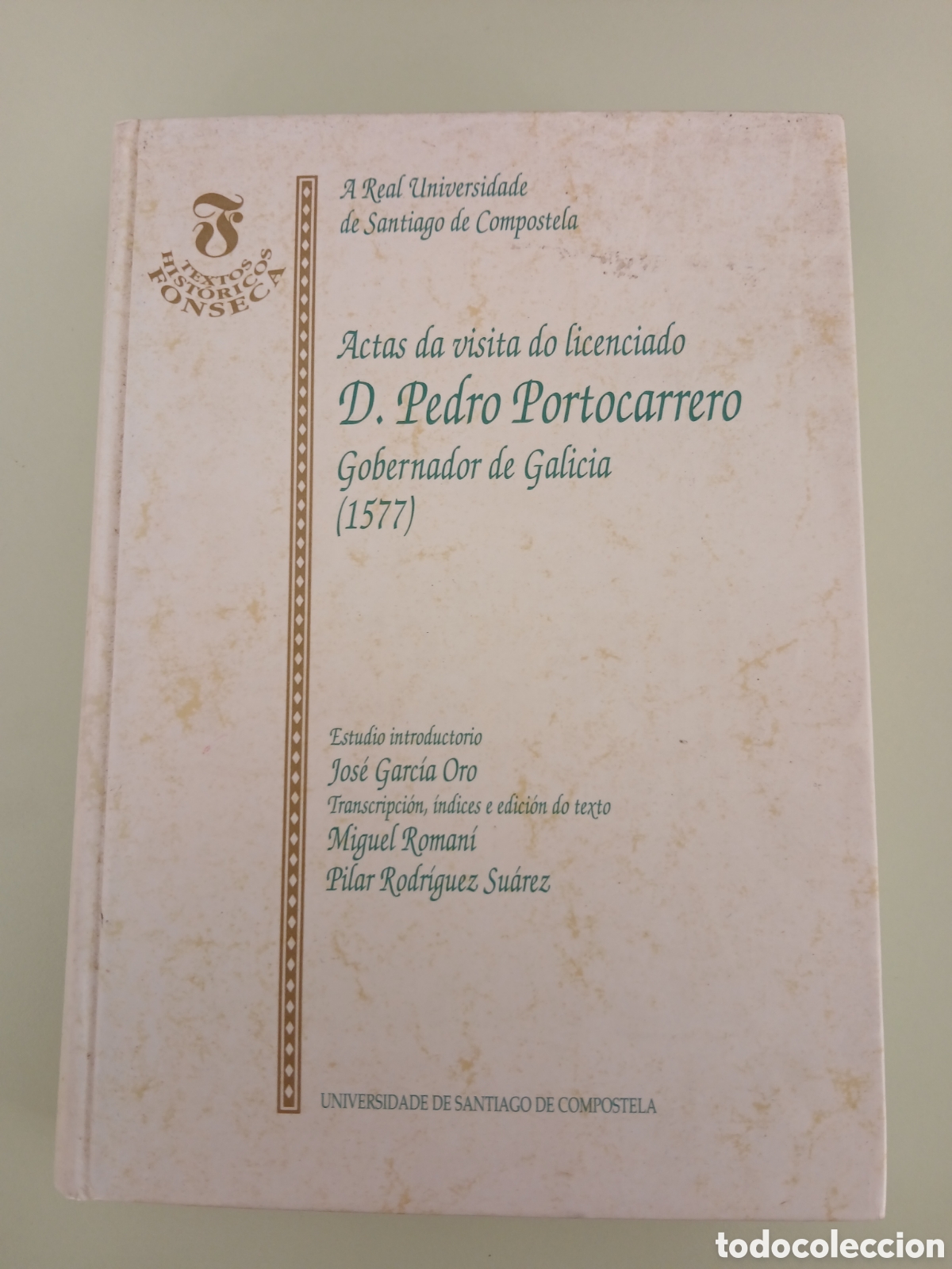 Libros de segunda mano: Actas da visita do licenciado D. Pedro Portocarrero Gobernador de Galicia ( 1577 ). USC. GALICIA.