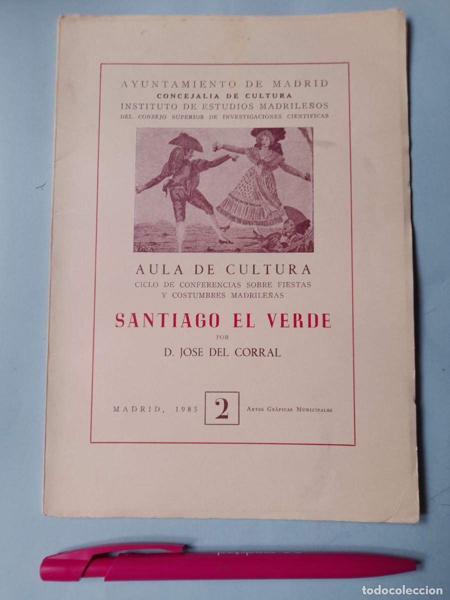 Libros de segunda mano: Santiago el Verde. Jos&eacute; del Corral. Instituto Estudios Madrile&ntilde;os 1985 Fiestas y costumbres Madrid