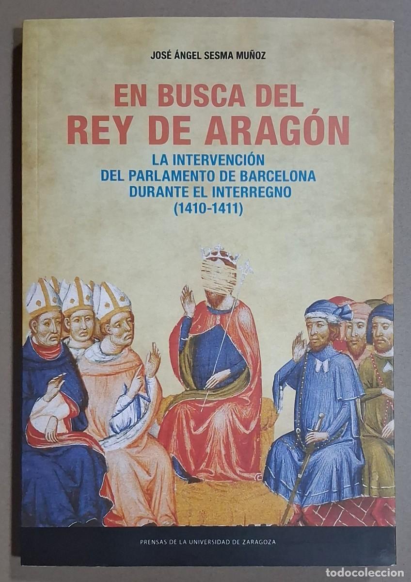 Libros de segunda mano: En busca del Rey de Arag&oacute;n. Intervenci&oacute;n del Parlamento de Barcelona en el Interregno. 1410-1411