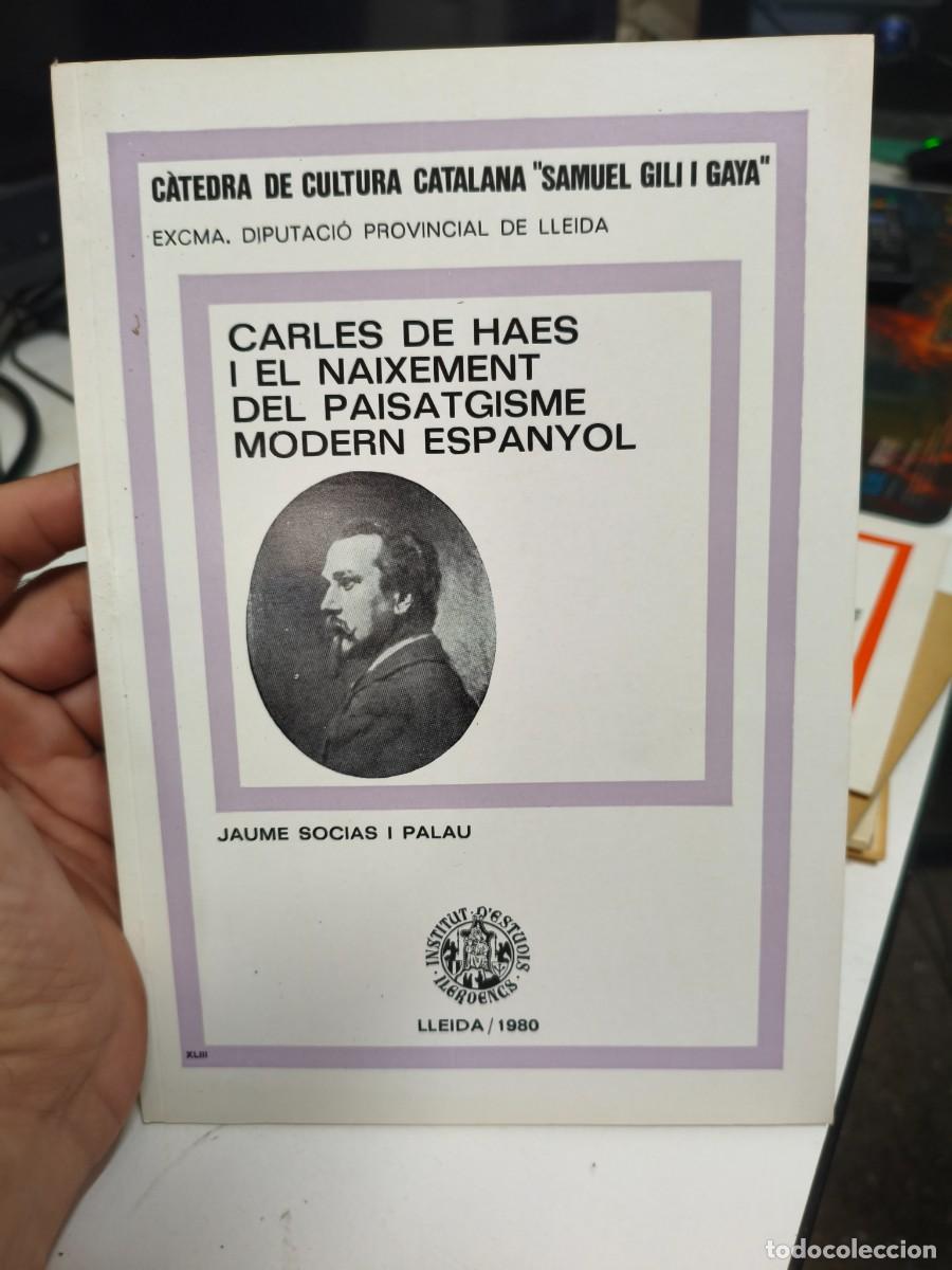 Libros de segunda mano: Carles de Haes i el naixement del paisatgisme modern espanyol. Jaume Soias i Palau.