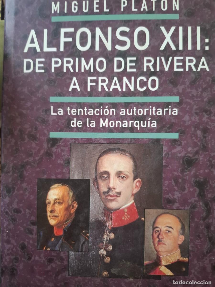 Libros de segunda mano: Alfonso XIII de Primo de Rivera a Franco Miguel Plat&oacute;n