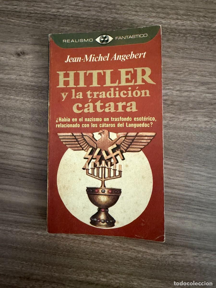 Libros de segunda mano: Libro Hitler y la tradici&oacute;n c&aacute;tara Realismo Fant&aacute;stico Jean-Michel Angebert