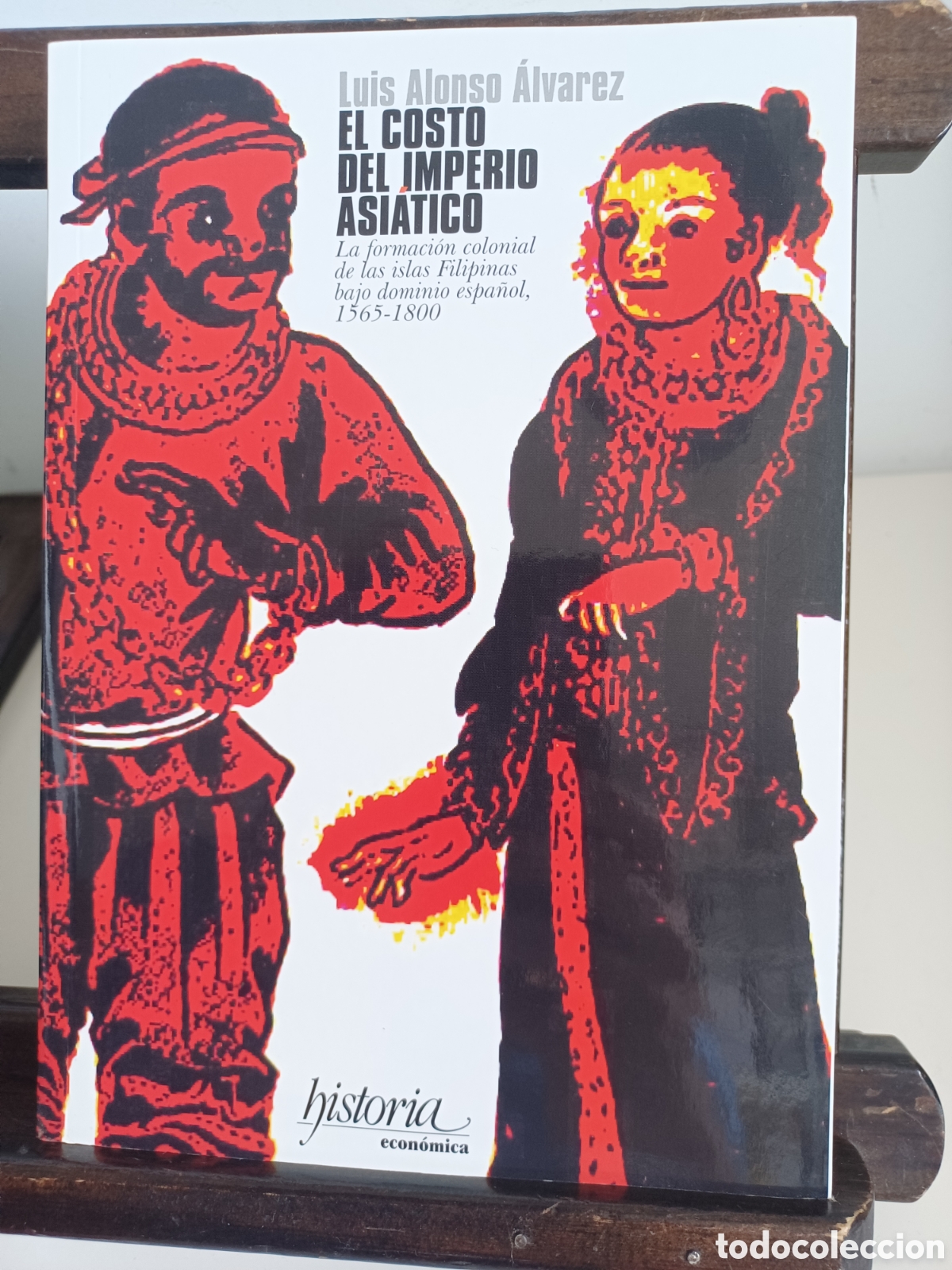 Libros de segunda mano: El costo del Imperio Asi&aacute;tico. La formaci&oacute;n colonial de Filipinas/ Luis Alonso &Aacute;lvarez/ UdC, 2009