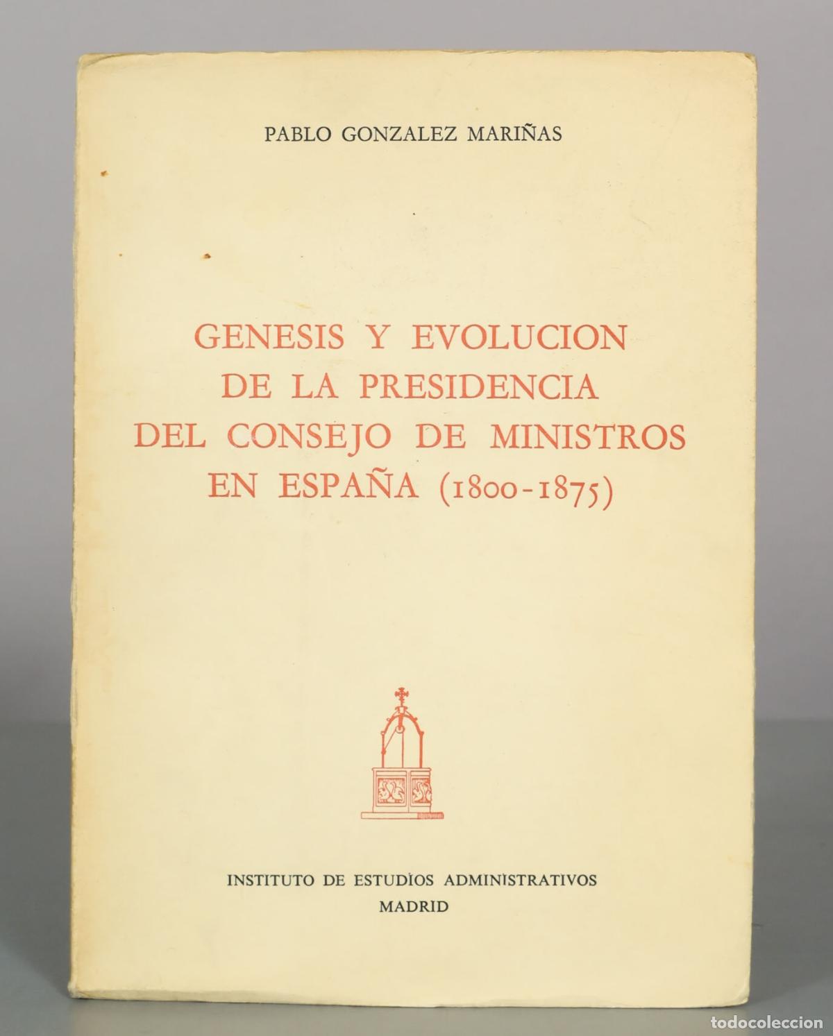 Libros de segunda mano: Genesis y evolucion de la presidencia del Consejo de Ministros en Espa&ntilde;a - Pablo Gonzalez Mari&ntilde;as -