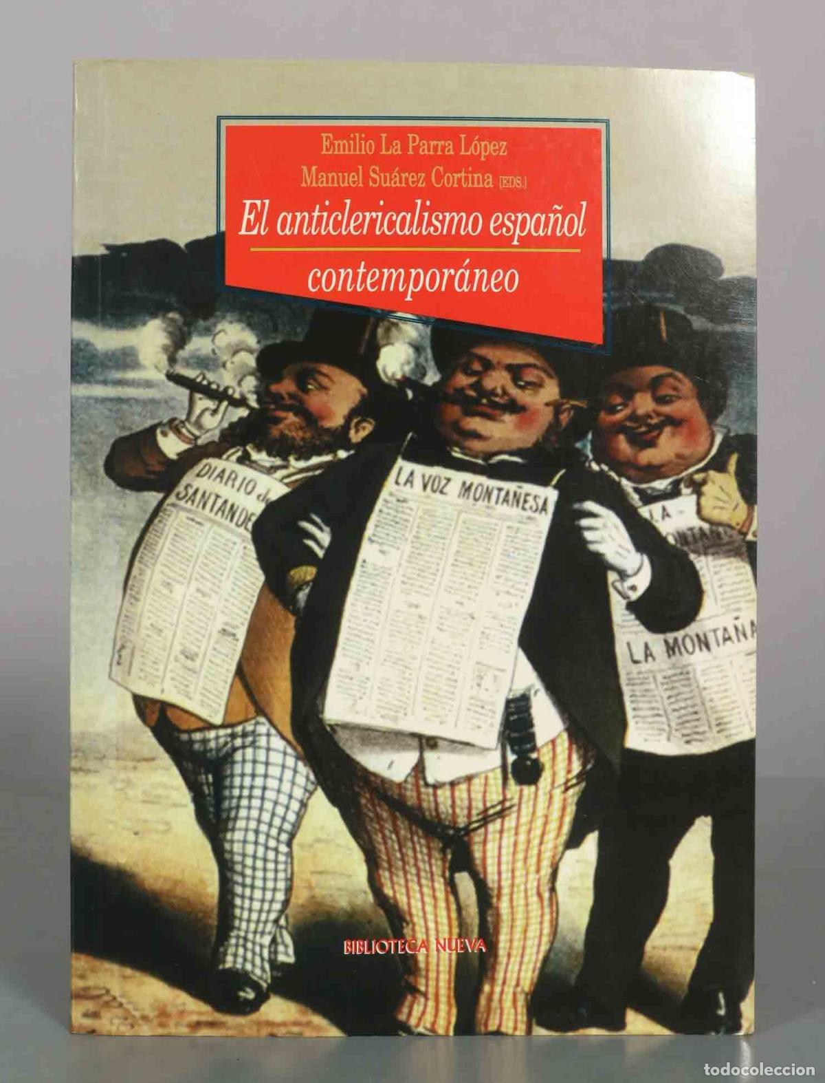 Libros de segunda mano: El anticlericalismo espa&ntilde;ol contempor&aacute;neo - Emilio La Parra L&oacute;pez, Manuel Su&aacute;rez Cortina - Bibliotec