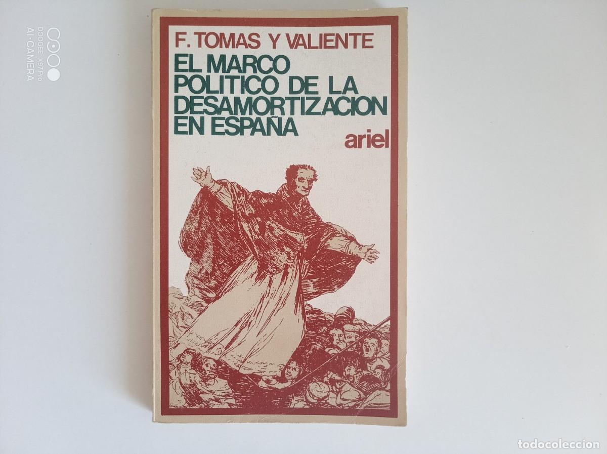 Libros de segunda mano: TOMAS Y VALIENTE. EL MARCO POLITICO DE LA DESAMORTIZACI&Oacute;N EN ESPA&Ntilde;A. 1971.