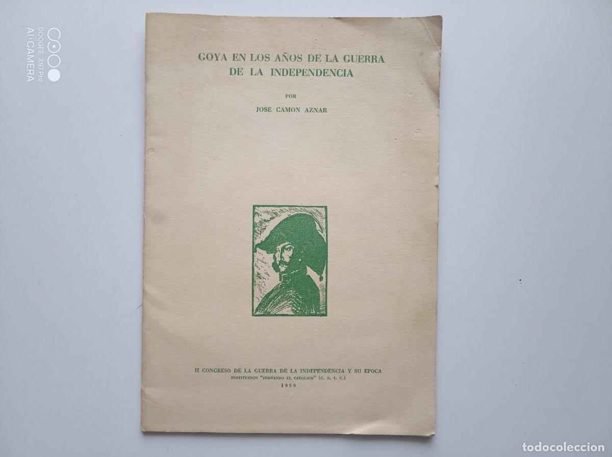 Libros de segunda mano: JOSE CAMON AZNAR. GOYA EN LOS A&Ntilde;OS DE LA GUERRA DE LA INDEPENDENCIA. 1959. 1A EDICI&Oacute;N.