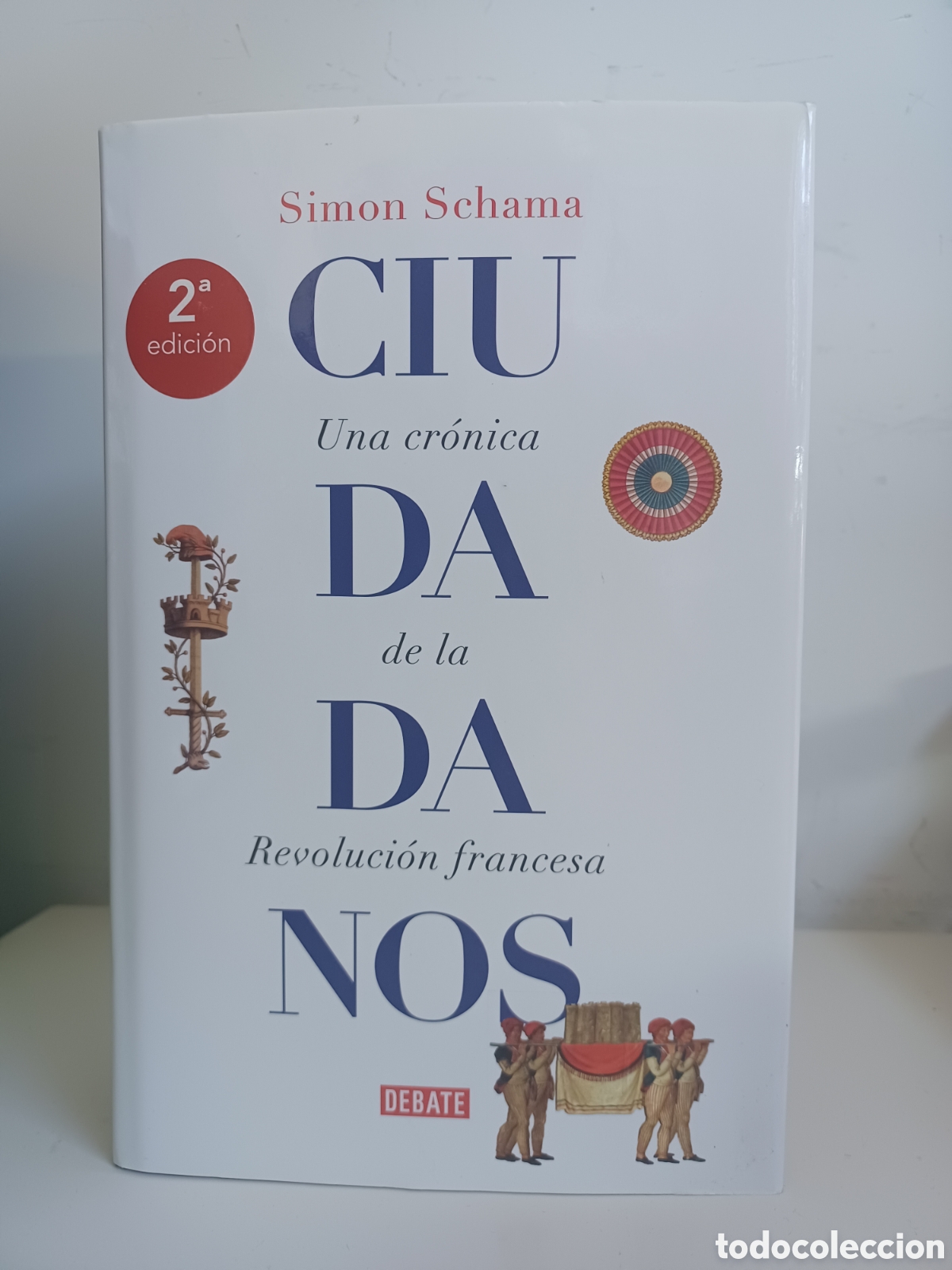 Libros de segunda mano: Ciudadanos. Una cr&oacute;nica de la Revoluci&oacute;n Francesa/ Simon Schama/ Debate, 2019