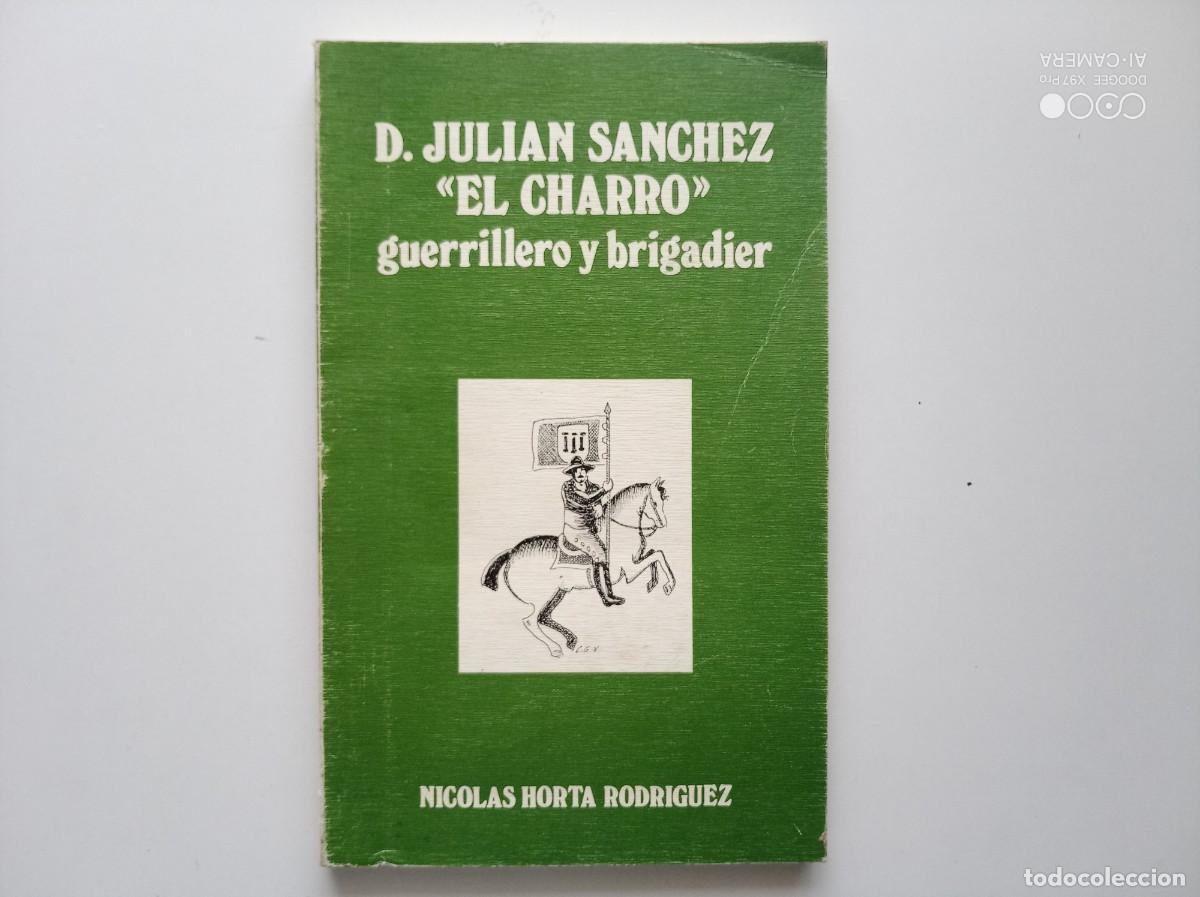 Libros de segunda mano: NICOLAS HORTA. JULIAN SANCHEZ EL CHARRO. GUERRILLERO Y BRIGADIER. 1986. ILUSTRADO.