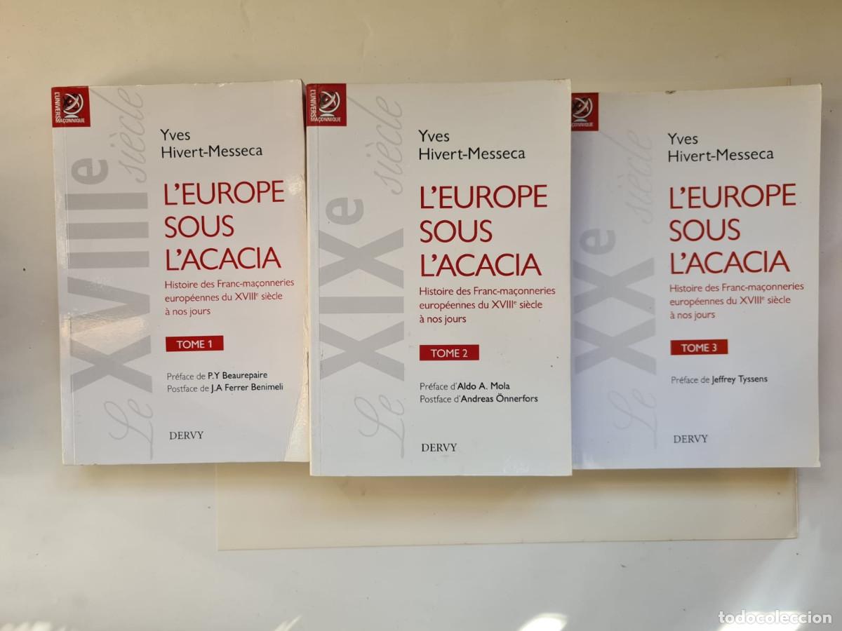 Libros de segunda mano: Masoner&iacute;a: L'Europe sous L'Acacia, Yves Hivert-Messeca, 3 tomos