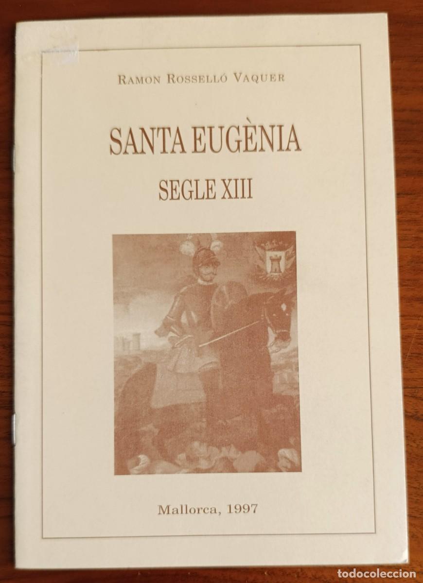 Libros de segunda mano: SANTA EUG&Egrave;NIA. SEGLE XIII. RAMON ROSSELL&Oacute; VAQUER. MALLORCA, 1997.