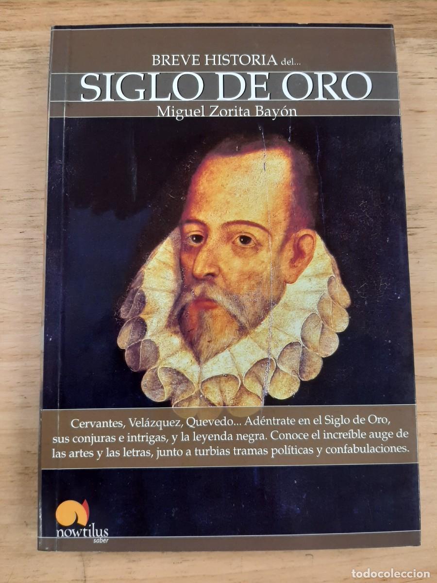 Libros de segunda mano: Breve historia del Siglo de Oro - Miguel Zorita Bay&oacute;n - Ediciones Nowtilus, 2010