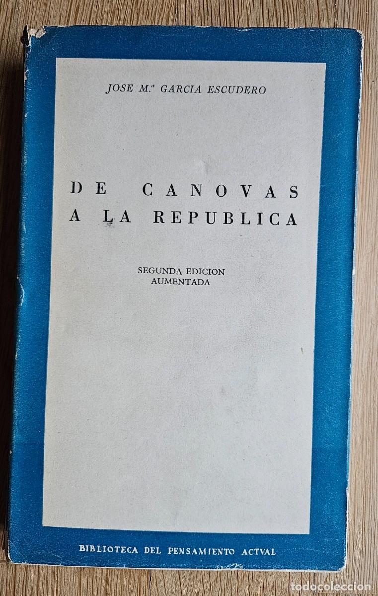 Libros de segunda mano: De C&aacute;novas a la Rep&uacute;blica. Garc&iacute;a Escudero.