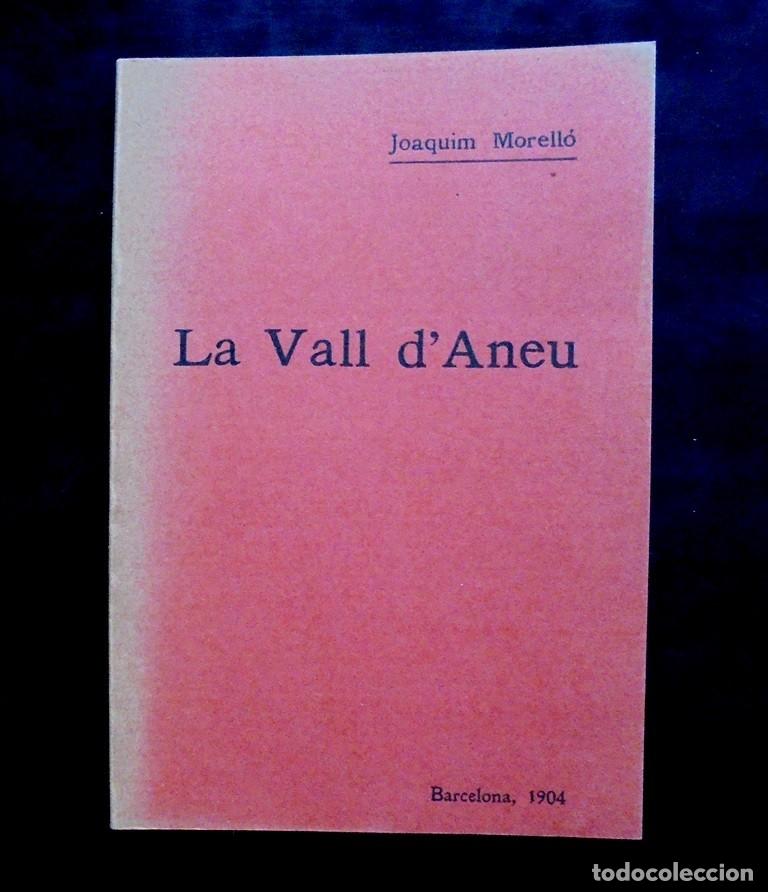 Libros de segunda mano: La Vall d&rsquo;&Agrave;neu Joaquim Morell&oacute; 1984 edici&oacute; facs&iacute;mil de l&rsquo;edici&oacute; de 1904. Ajuntament d&rsquo;Esterri d&rsquo;&Agrave;neu