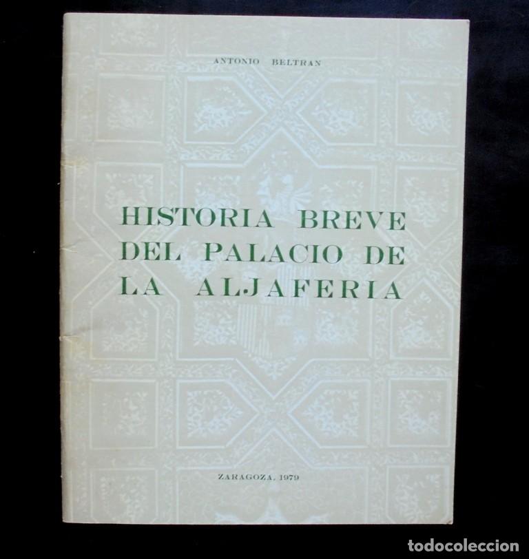 Libros de segunda mano: Entrada + Historia breve del palacio de la Aljafer&iacute;a Antonio Beltr&aacute;n Mart&iacute;nez 1979 Zaragoza.