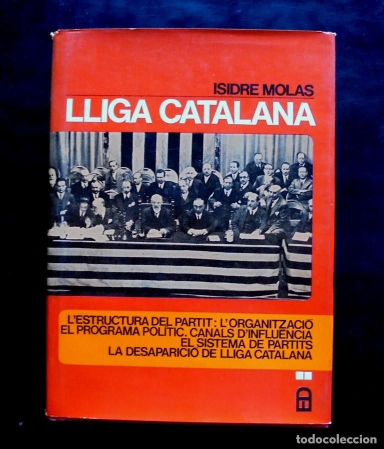 Libros de segunda mano: Lliga Catalana II Isidre Molas 1972 1&ordf; ed. Edicions 62. L&rsquo;estructura del partit. L&rsquo;organitzacio...