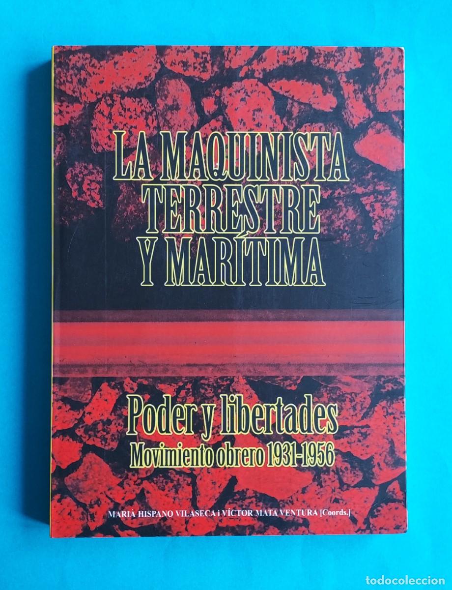 Libros de segunda mano: LA MAQUINISTA TERRESTRE Y MAR&Iacute;TIMA PODER Y LIBERTADES MOVIMIENTO OBRERO 1931-56 HISPANO / MATA