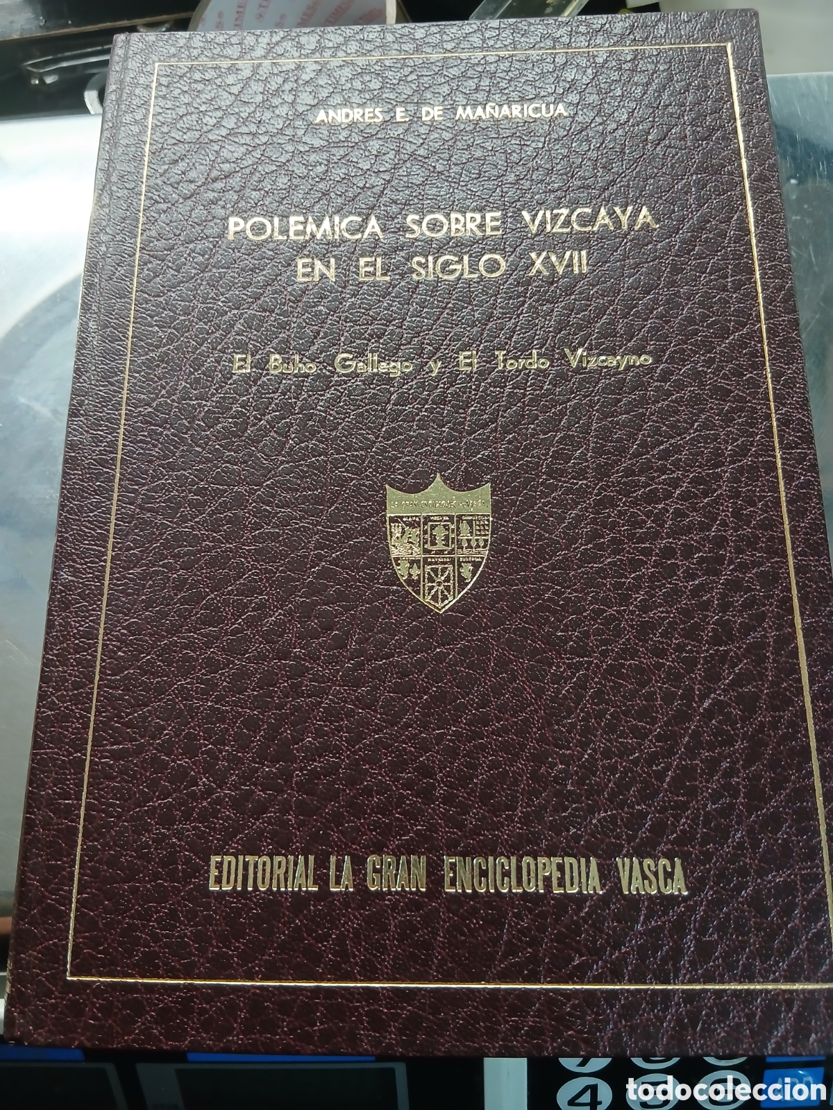 Livres d'occasion: POLEMICA SOBRE VIZCAYA EN EL SIGLO XVII EL BUHO GALLEGO Y EL TORDO VIZCAYNO .ANDRES E.DE MA&Ntilde;ARICUA