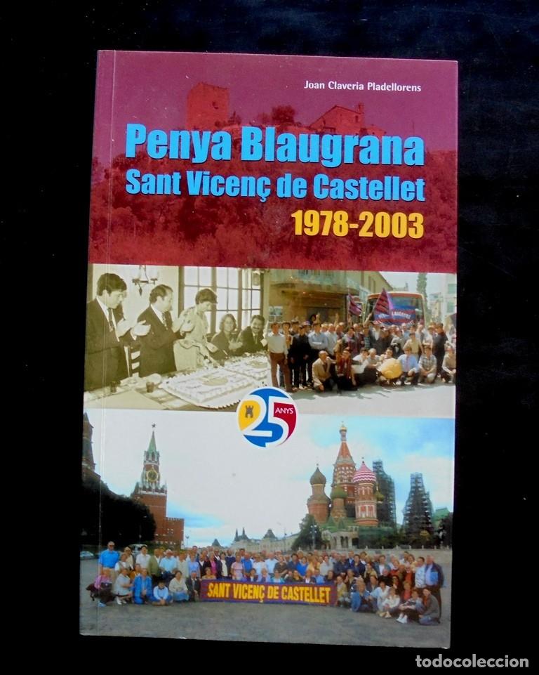 Libros de segunda mano: Penya Blaugrana Sant Vicen&ccedil; de Castellet 1978-2003 Joan Claveria Pladellorens 2003 impecable 1a ed.