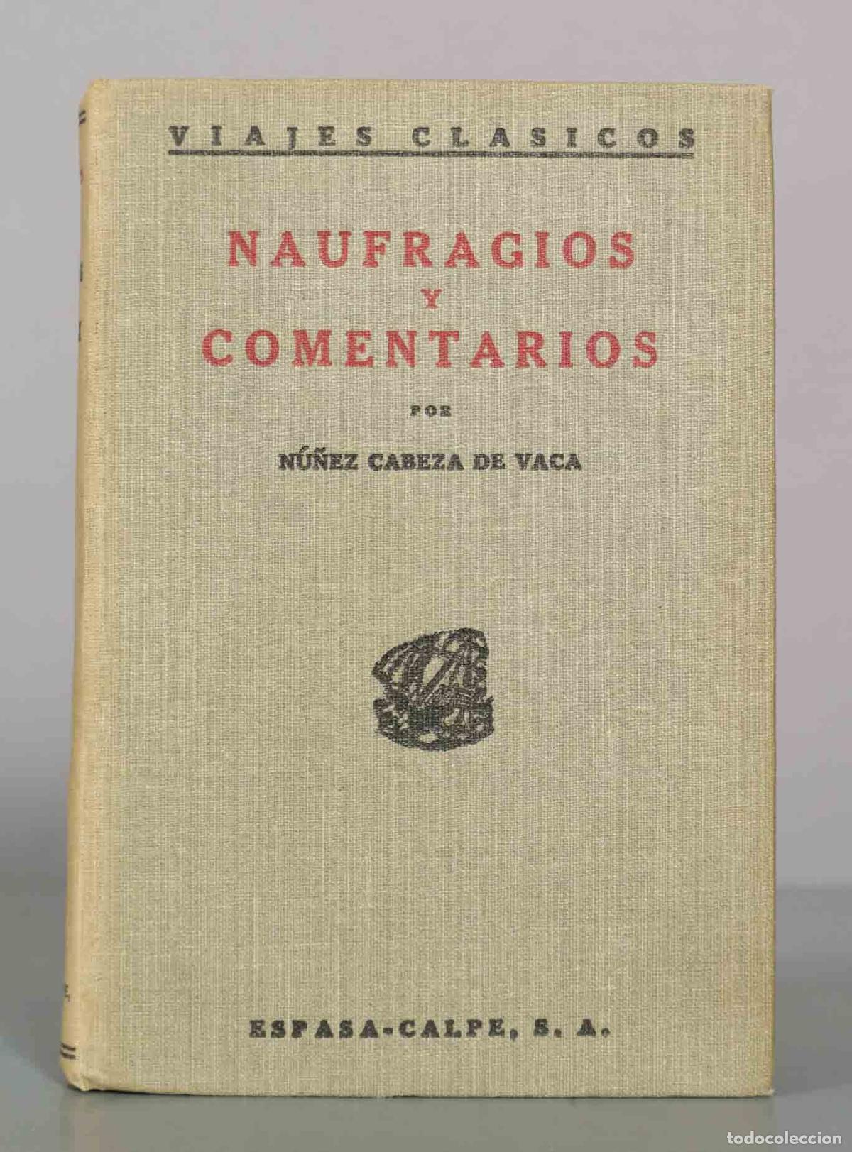 Libros de segunda mano: Naufragios y comentarios - &Aacute;lvar N&uacute;&ntilde;ez Cabeza de Vaca - Espasa-Calpe