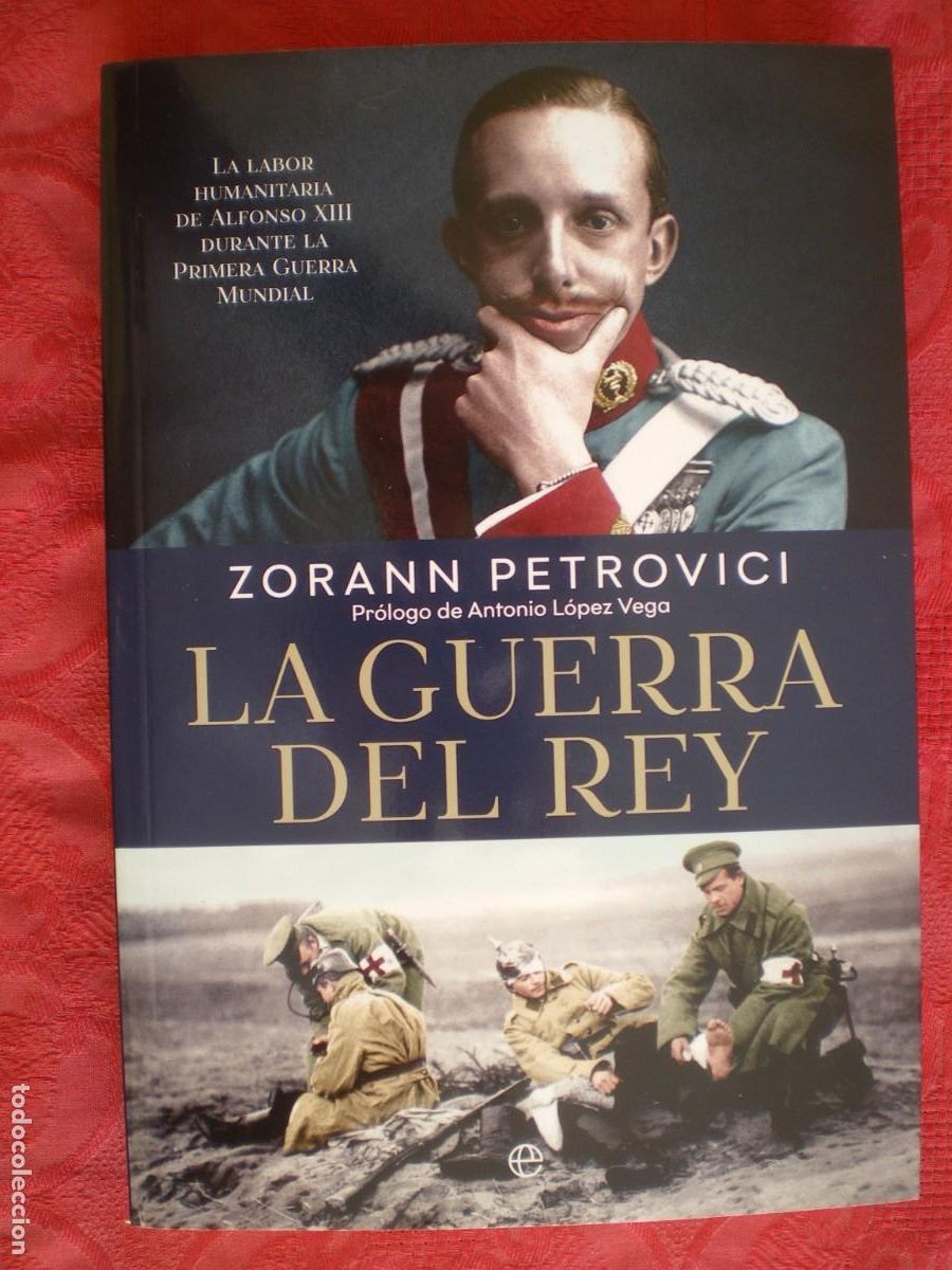 Second hand books: LA GUERRA DEL REY, LA LABOR HUMANITARIA DE ALFONSO XIII...ZORANN PETROVICI. LA ESFERA DE LOS LIBROS.