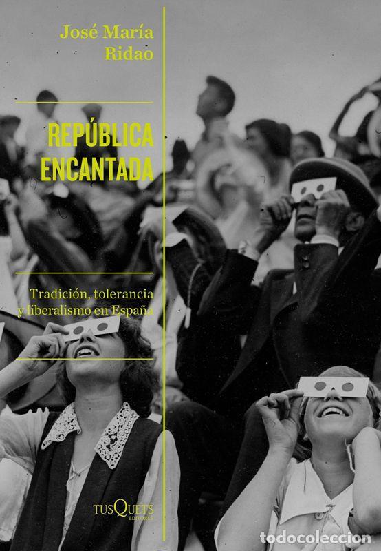 Libros de segunda mano: Rep&uacute;blica encantada. - Ridao, Jos&eacute; Mar&iacute;a.