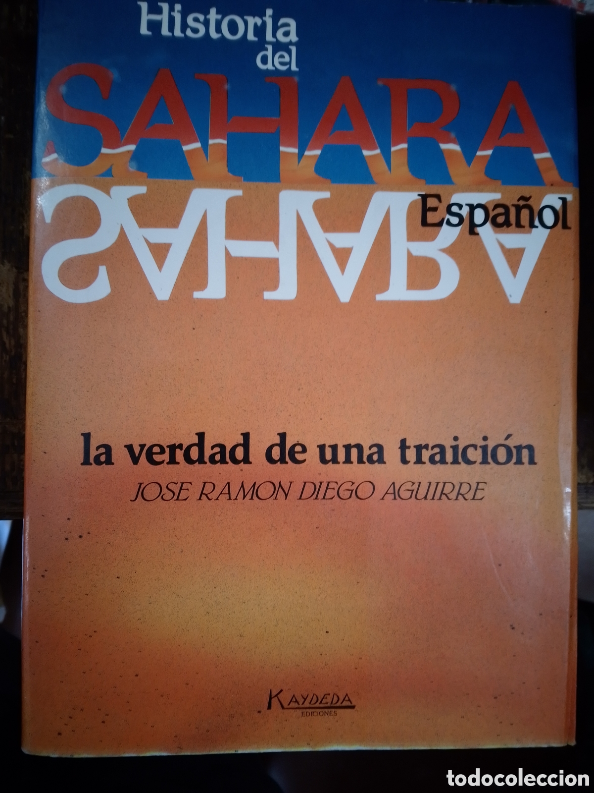Libros de segunda mano: HISTORIA DEL SAHARA ESPA&Ntilde;OL. DIEGO AGUIRRE, JOSE RAMON. KAYDEDA. 1988