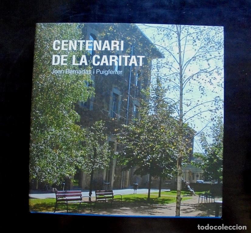 Libros de segunda mano: Centenari de la Caritat [Olot] Joan Barnadas i Puigferrer 2014 impecable 1&ordf; ed. Fundaci&oacute; La Caritat