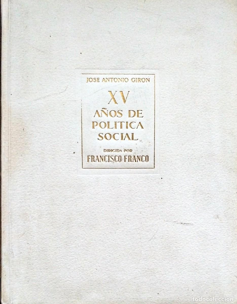 Libros de segunda mano: QUINCE (XV) A&Ntilde;OS DE POL&Iacute;TICA SOCIAL DIRIGIDA POR FRANCISCO FRANCO, POR JOS&Eacute; ANTONIO GIR&Oacute;N DE VELASCO