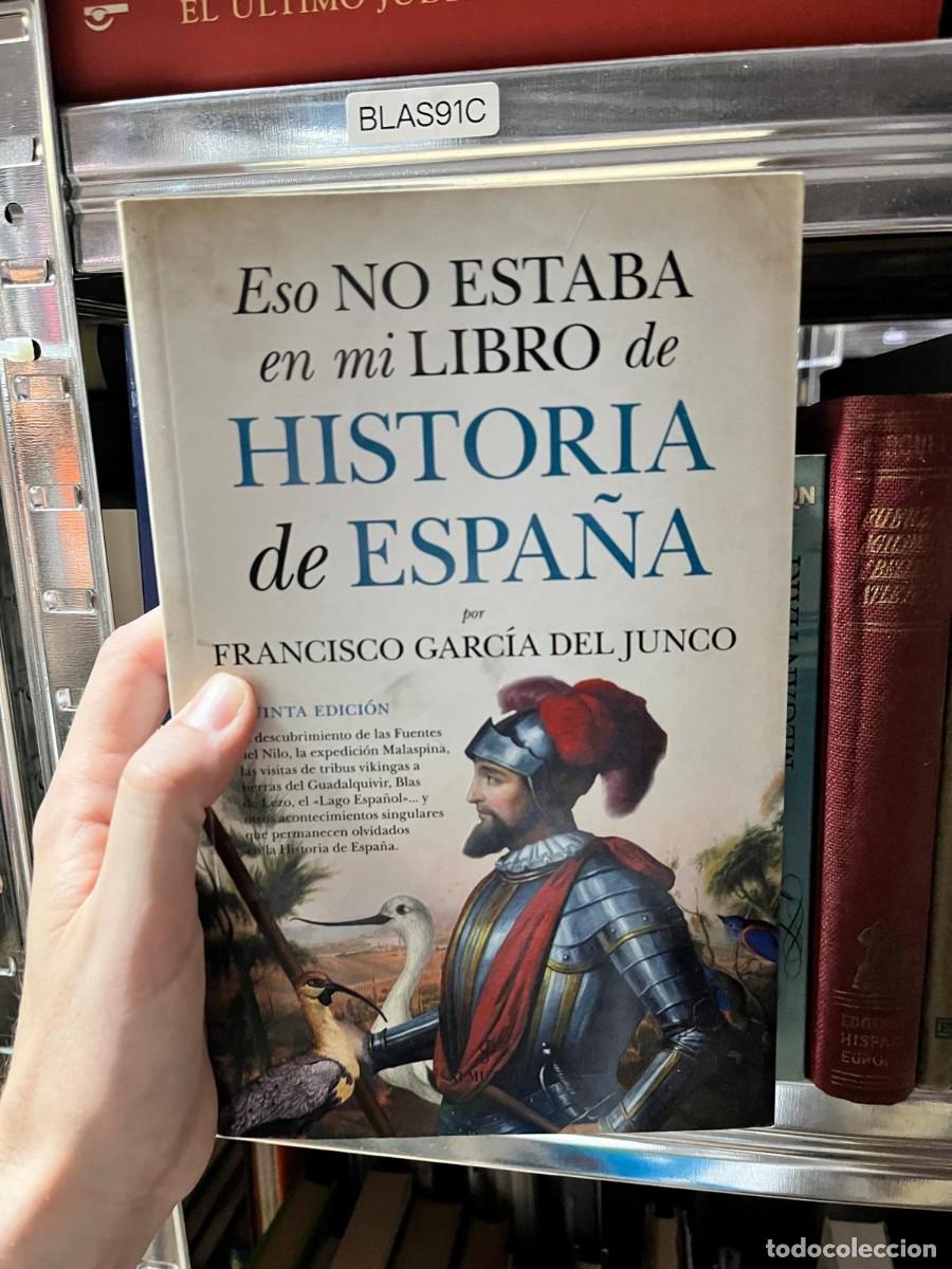 Libros de segunda mano: BLAS91C Francisco Garc&iacute;a del Junco, Eso no estaba en mi libro de Historia de Espa&ntilde;a, Almuzara.