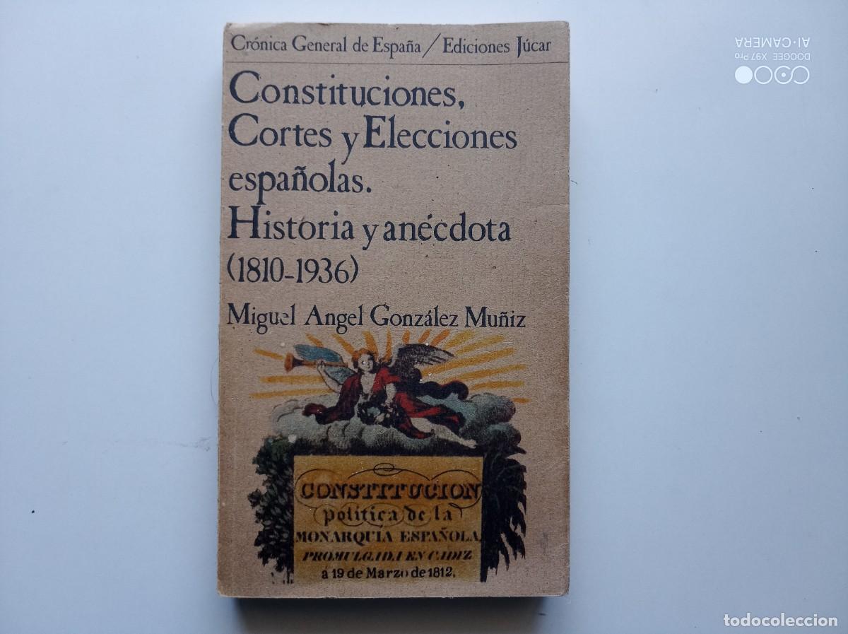 Libros de segunda mano: MIGUEL ANGEL GONZALEZ. CONSTITUCIONES,CORTES Y ELECCIONES ESPA&Ntilde;OLAS. 1810-1936.