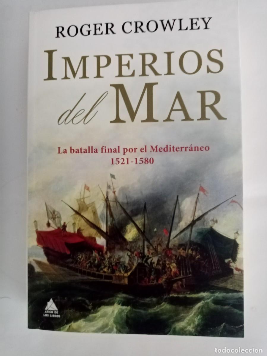 Libros de segunda mano: IMPERIOS DEL MAR . Roger Crowley ( ATICO )