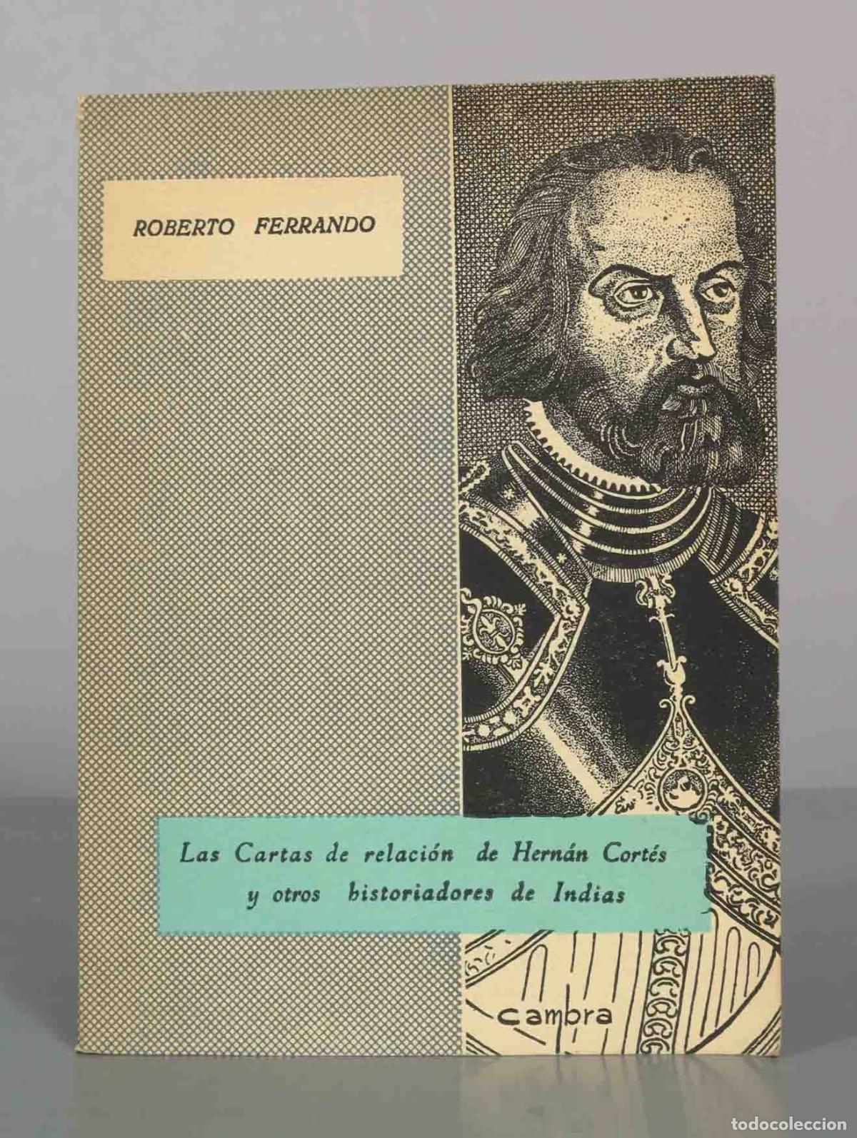 Libros de segunda mano: Las Cartas de relaci&oacute;n de Hern&aacute;n Cort&eacute;s y otros historiadores de Indias - Roberto Ferrando - Editori