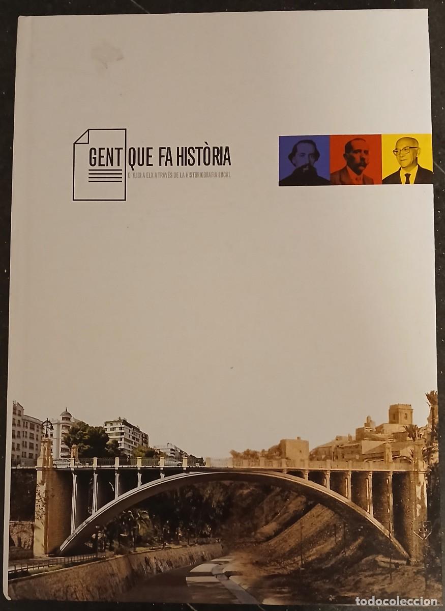 Libros de segunda mano: Gent que fa hist&ograve;ria. De Ilici a Elx a trav&eacute;s de la historiografia local