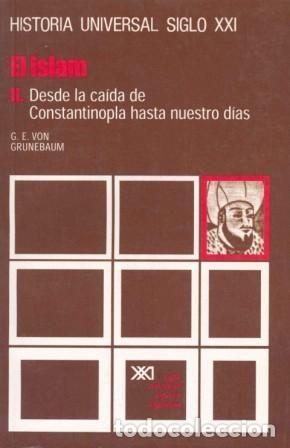 Libros de segunda mano: El Islam. II. Desde la ca&iacute;da de Constantinopla hasta nuestros d&iacute;as. - Grunebaum, Gustave E. Von.