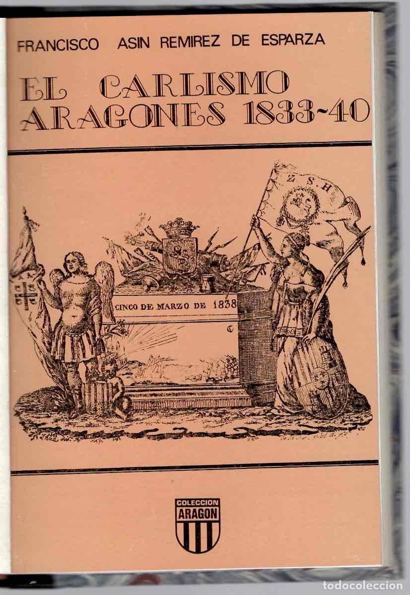 Libros de segunda mano: EL CARLISMO ARAGONES 1833-40. FRANCISCO ASIN REMIREZ DE ESPARZA. EDITORIAL LIBRERIA GENERAL 1983