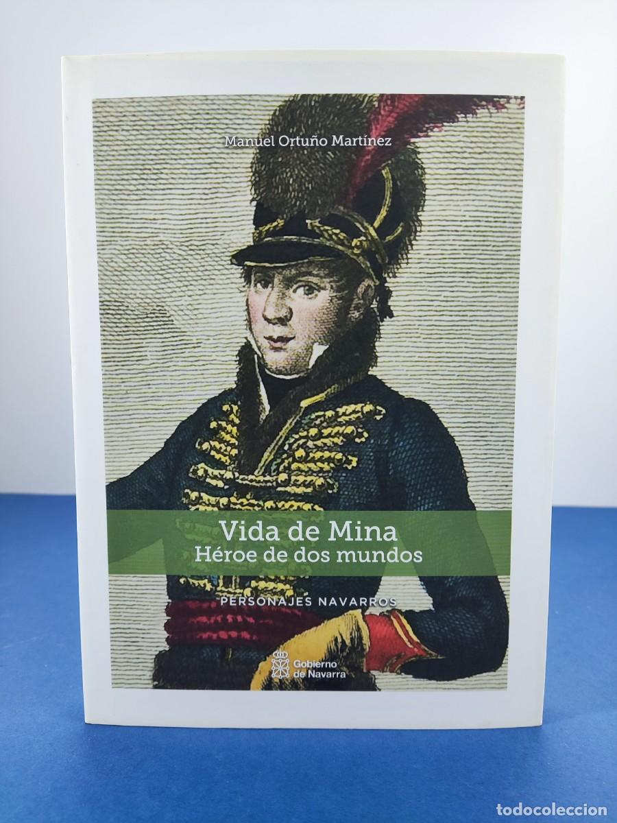 Libros de segunda mano: VIDA DE MINA, H&Eacute;ROE DE DOS MUNDOS / MANUEL ORTU&Ntilde;O MART&Iacute;NEZ / 2011. GOBIERNO DE NAVARRA