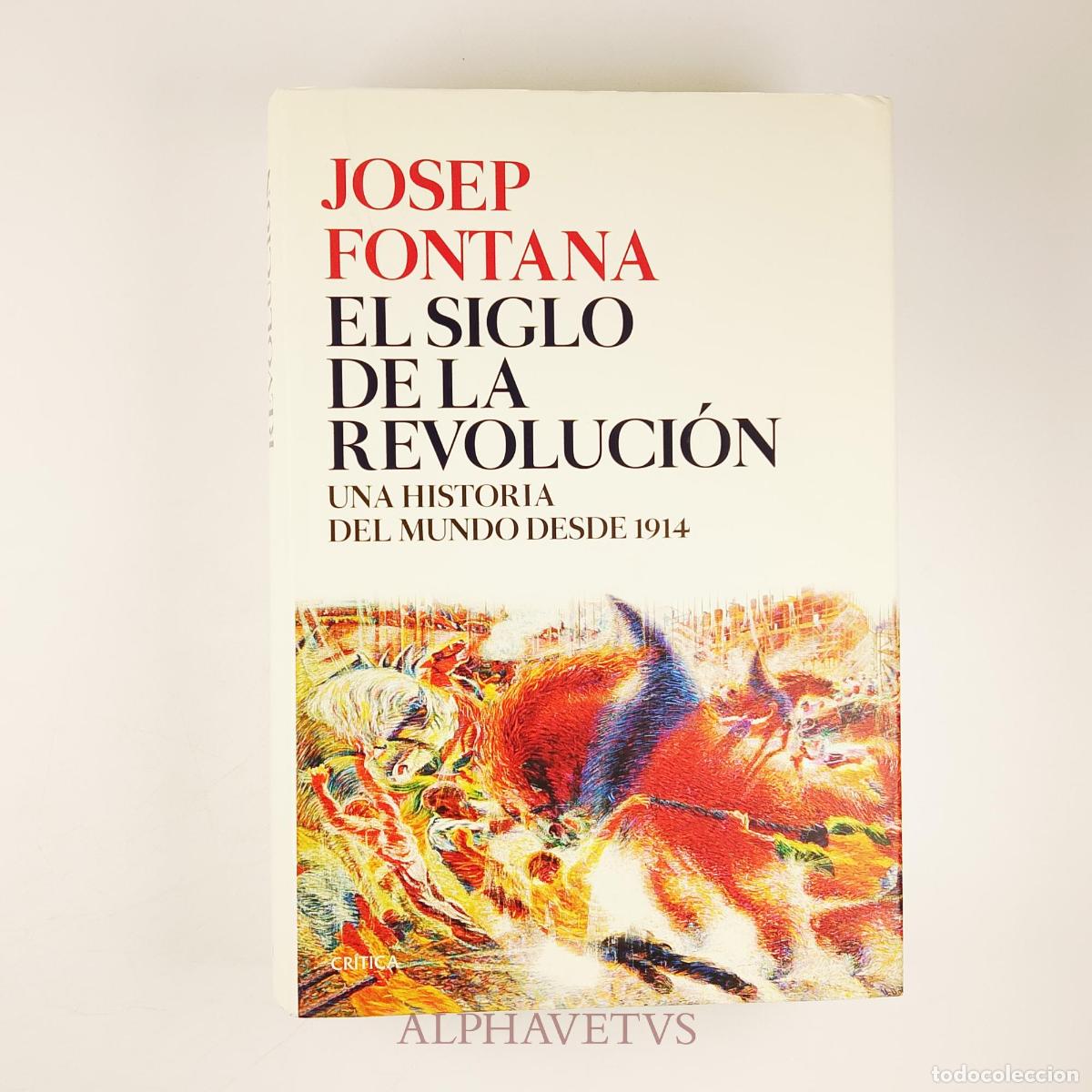 Libros de segunda mano: El siglo de la revoluci&oacute;n Una historia del mundo desde 1914 - Josep Fontana