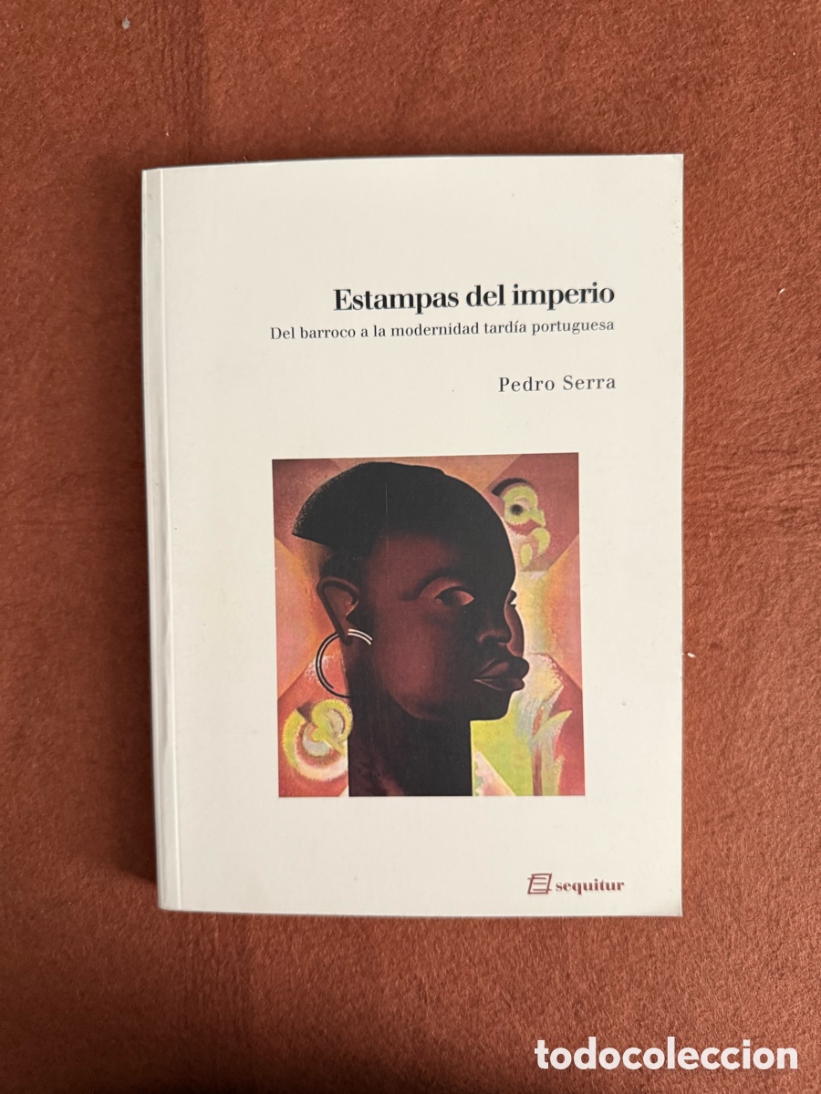 Libros de segunda mano: PEDRO SERRA - ESTAMPAS DEL IMPERIO - DEL BARROCO A LA MODERNIDAD TARD&Iacute;A PORTUGUESA